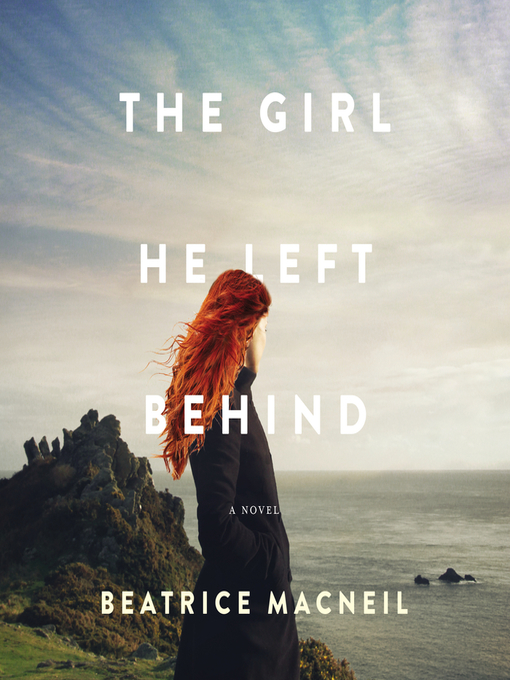 Title details for The Girl He Left Behind by Beatrice MacNeil - Wait list